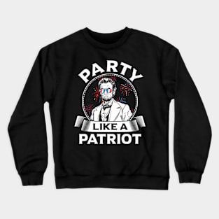 Party Like A Patriot Abe Lincoln Patriotic  4th  of July Crewneck Sweatshirt